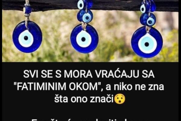 SVI SE S MORA VRAĆAJU SA “FATIMINIM OKOM”, a niko ne zna šta ono znači: Evo šta će se desiti ako ga donesete u kuću, GARANTUJEMO DA NISTE ZNALI Share