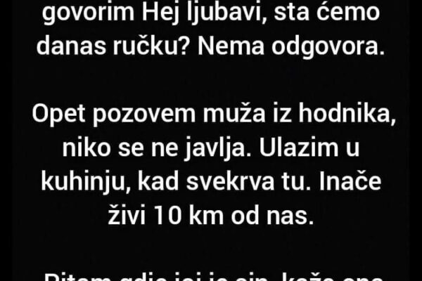 “Vraćam se s posla nakon 8 sati rada…”