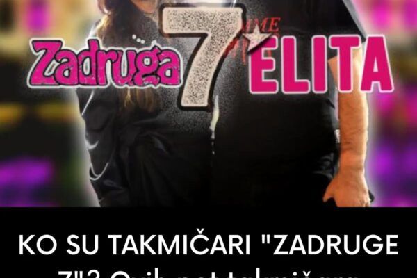 KO SU TAKMIČARI “ZADRUGE 7”? Ovih pet takmičara ispunilo uslove da budu dio rijaliti elite: Veliki šef odlučuje