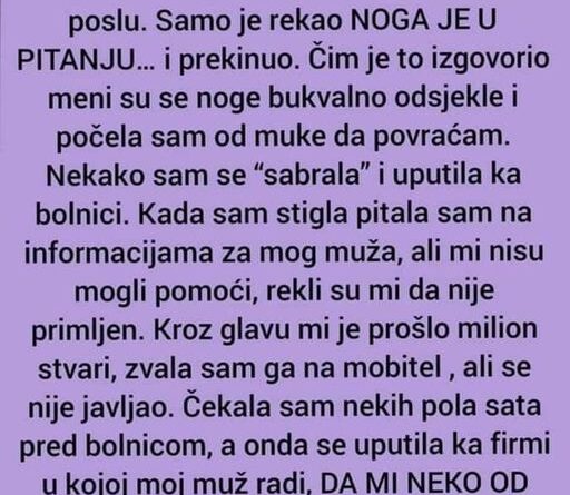 “Muž mi je juče javio da ga voze sanitetom u bolnicu jer se povrijedio na poslu”