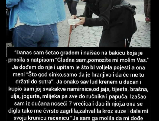 “Šetao sam gradom i naišao na baku koja je prosila”