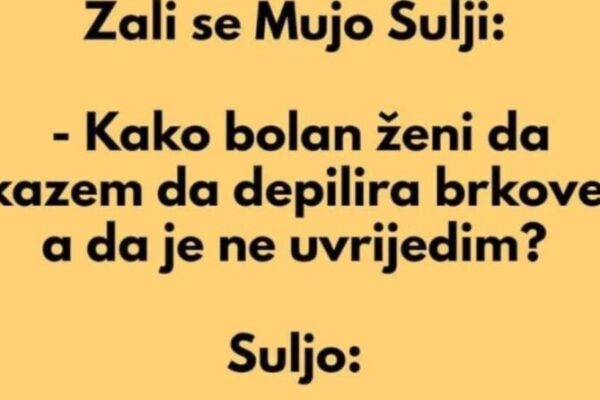 VIC DANA: Žali se Mujo Sulji