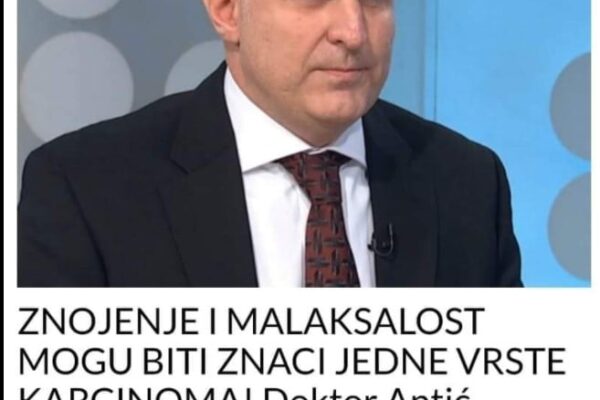 ZNOJENJE I MALAKSALOST MOGU BITI ZNACI JEDNE VRSTE KARCINOMA! Doktor Antić objasnio i koji simptomi se vide GOLIM OKOM