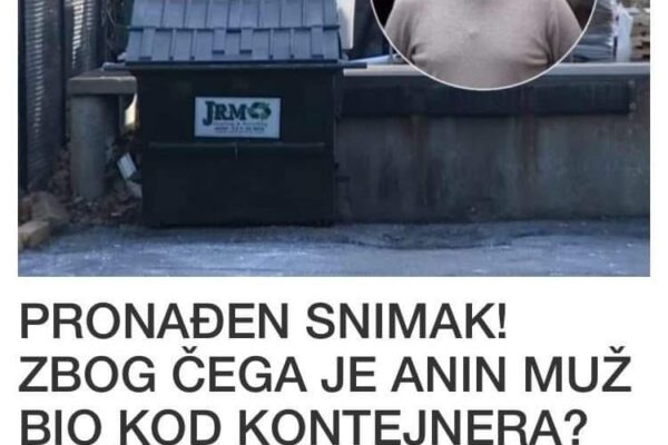 PRONAĐEN SNIMAK! ZBOG ČEGA JE ANIN MUŽ BIO KOD KONTEJNERA? Ovo je pronađeno u smeću, a evo šta je on rekao policiji!