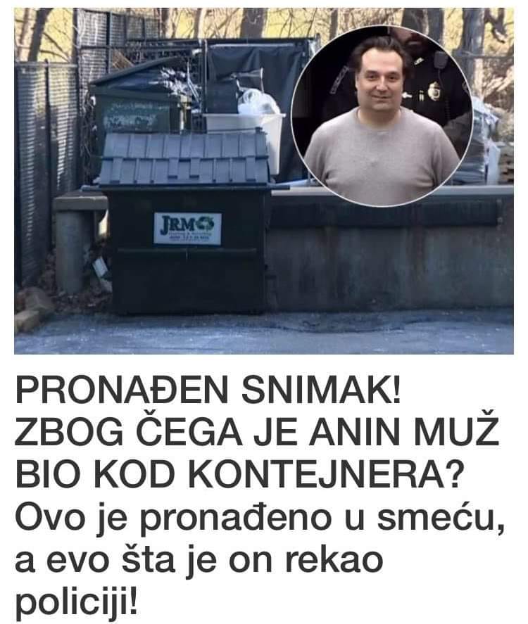 PRONAĐEN SNIMAK! ZBOG ČEGA JE ANIN MUŽ BIO KOD KONTEJNERA? Ovo je pronađeno u smeću, a evo šta je on rekao policiji!