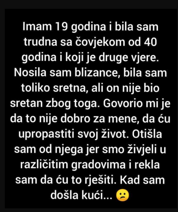 “Imam 19 Godina I Bila Sam Trudna Sa Čovjekom Od 40 Godina I Koji Je Druge Vjere.”