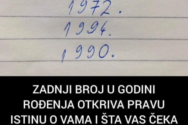 ZADNJI BROJ U GODINI ROĐENJA OTKRIVA PRAVU ISTINU O VAMA I ŠTA VAS ČEKA U BUDUĆNOSTI: Evo ko ste vi zapravo i kakva sudbina će vas zadesiti