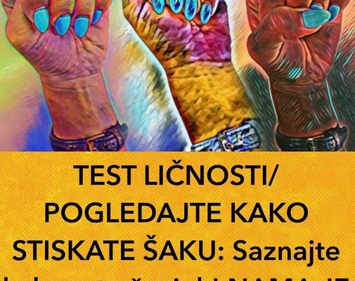 TEST LIČNOSTI/ POGLEDAJTE KAKO STISKATE ŠAKU: Saznajte kakav ste čovjek! NAMA JE POGODILO