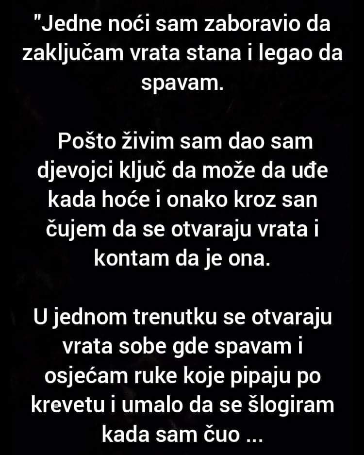 “Jedne noći sam zaboravio da zaključam vrata stana i legao da spavam”