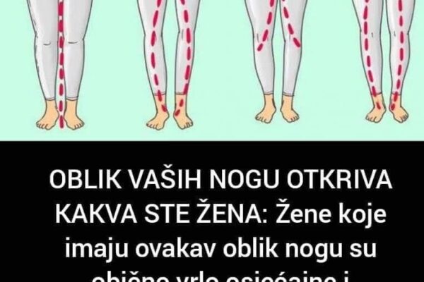 OBLIK VAŠIH NOGU OTKRIVA KAKVA STE ŽENA: Žene koje imaju ovakav oblik nogu su obično vrlo osjećajne i PRIVLAČNE SVIM MUŠKARCIMA