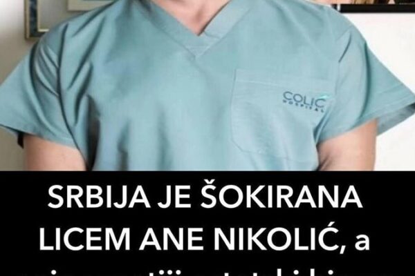 SRBIJA JE ŠOKIRANA LICEM ANE NIKOLIĆ, a najpoznatiji estetski hirurg otkriva o čemu se zapravo radi: DAO ŽENAMA SAVJET ZLATA VRIJEDAN