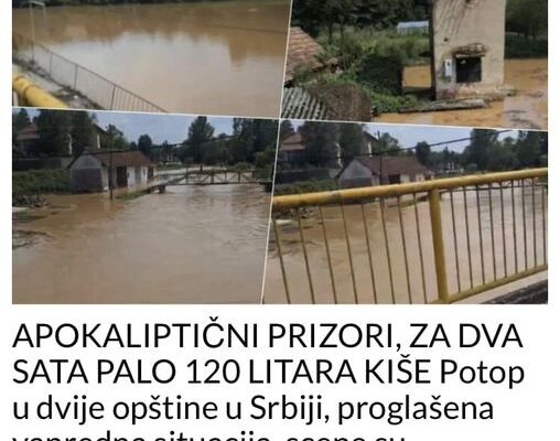 APOKALIPTIČNI PRIZORI, ZA DVA SATA PALO 120 LITARA KIŠE Potop u dvije opštine u Srbiji, proglašena vanredna situacija, scene su zastrašujuće (VIDEO)