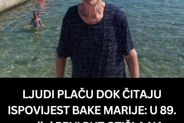 LJUDI PLAČU DOK ČITAJU ISPOVIJEST BAKE MARIJE: U 89. Godini PRVI PUT OTIŠLA NA MORE, Odvele Je Kćerke A Evo Zašto Prije To Nije Učinila