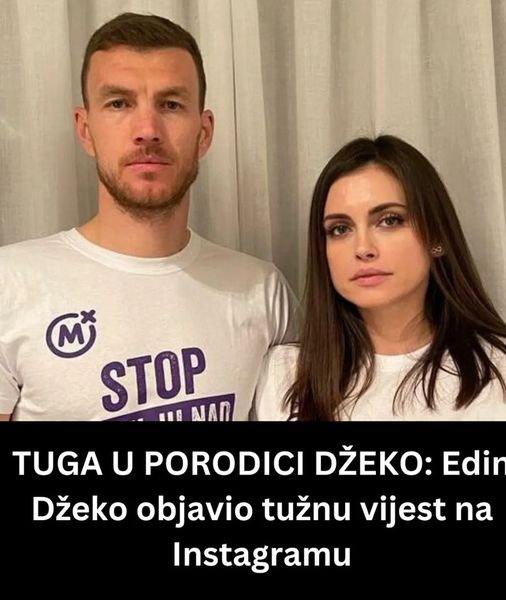 TUGA U PORODICI DŽEKO: Edin Džeko objavio tužnu vijest na Instagramu