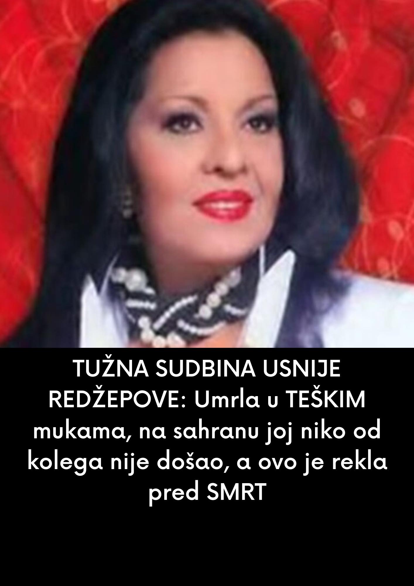 TUŽNA SUDBINA USNIJE REDŽEPOVE: Umrla u TEŠKIM mukama, na sahranu joj niko od kolega nije došao, a ovo je rekla pred SMRT