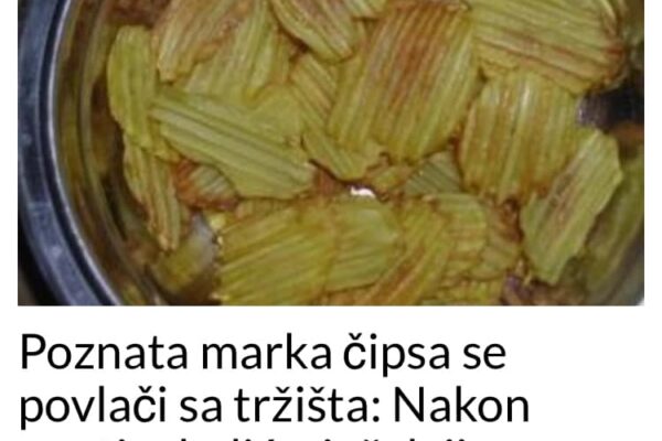 Poznata marka čipsa se povlači sa tržišta: Nakon smrti mladića, još dvije djevojčice završile u bolnici