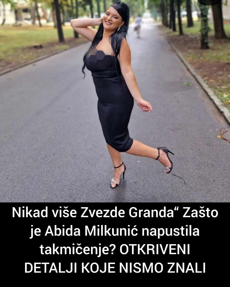 „Nikad Više Zvezde Granda“ Zašto Je Abida Milkunić Napustila Takmičenje? OTKRIVENI DETALJI KOJE NISMO ZNALI