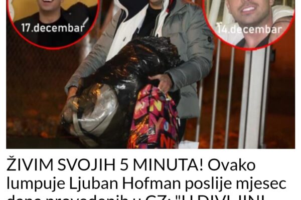 ŽIVIM SVOJIH 5 MINUTA! Ovako lumpuje Ljuban Hofman poslije mjesec dana provedenih u CZ: “U DIVLJINI ŠTO SE ŽIVOT ZOVE UVIJEK POBJEDNIK”