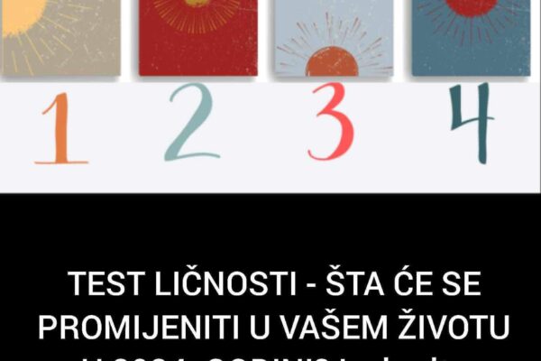 TEST LIČNOSTI – ŠTA ĆE SE PROMIJENITI U VAŠEM ŽIVOTU U 2024. GODINI? Izaberite JEDNU KARTU i sve ćete saznati