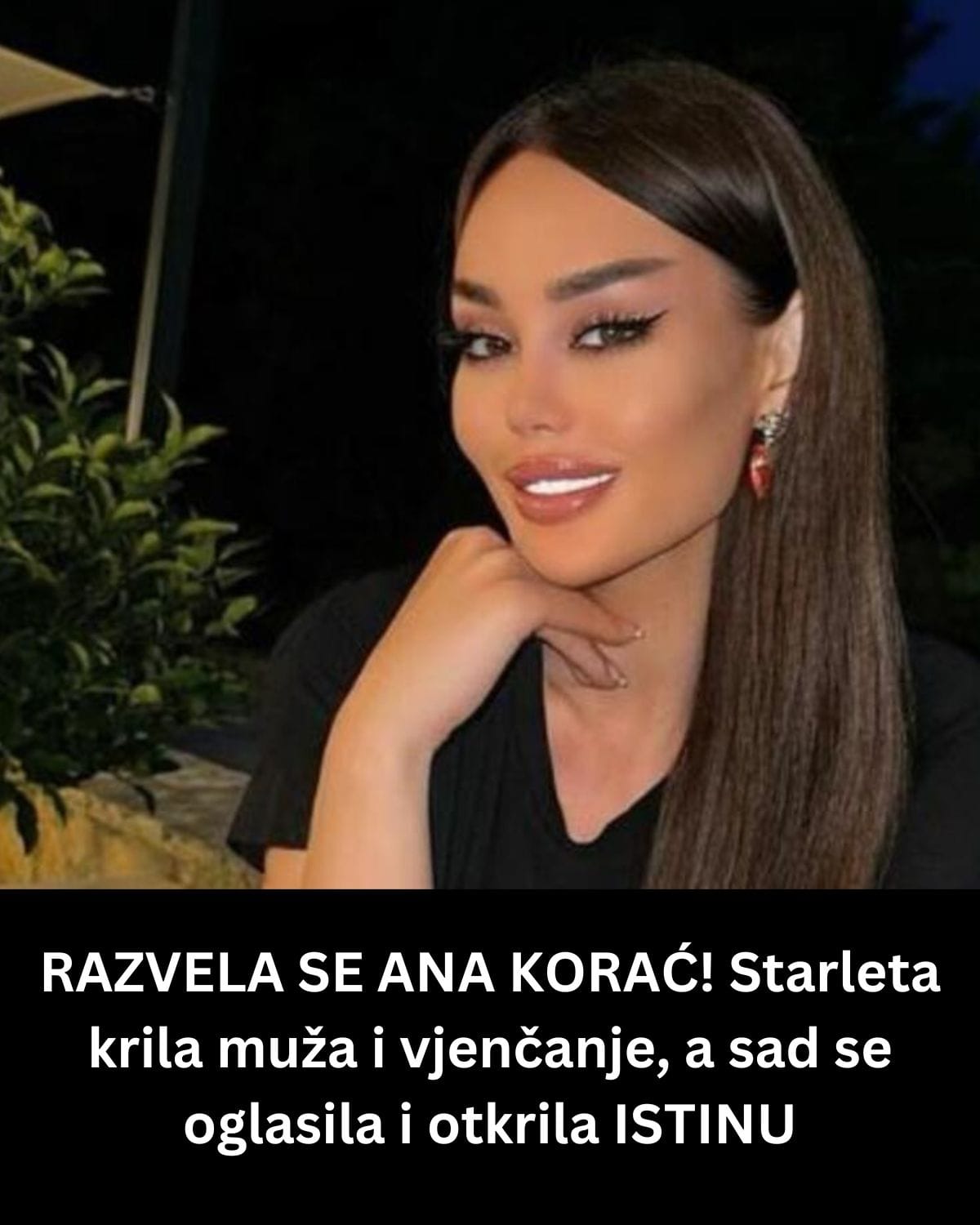 RAZVELA SE ANA KORAĆ! Starleta krila muža i vjenčanje, a sad se oglasila i otkrila ISTINU