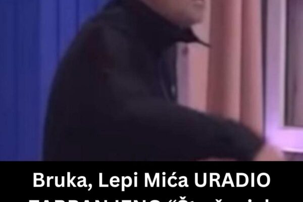 Bruka, Lepi Mića URADIO ZABRANJENO “Šta čovjek radi, majko sveta!?” Čeka se reakcija VRHA “Elite