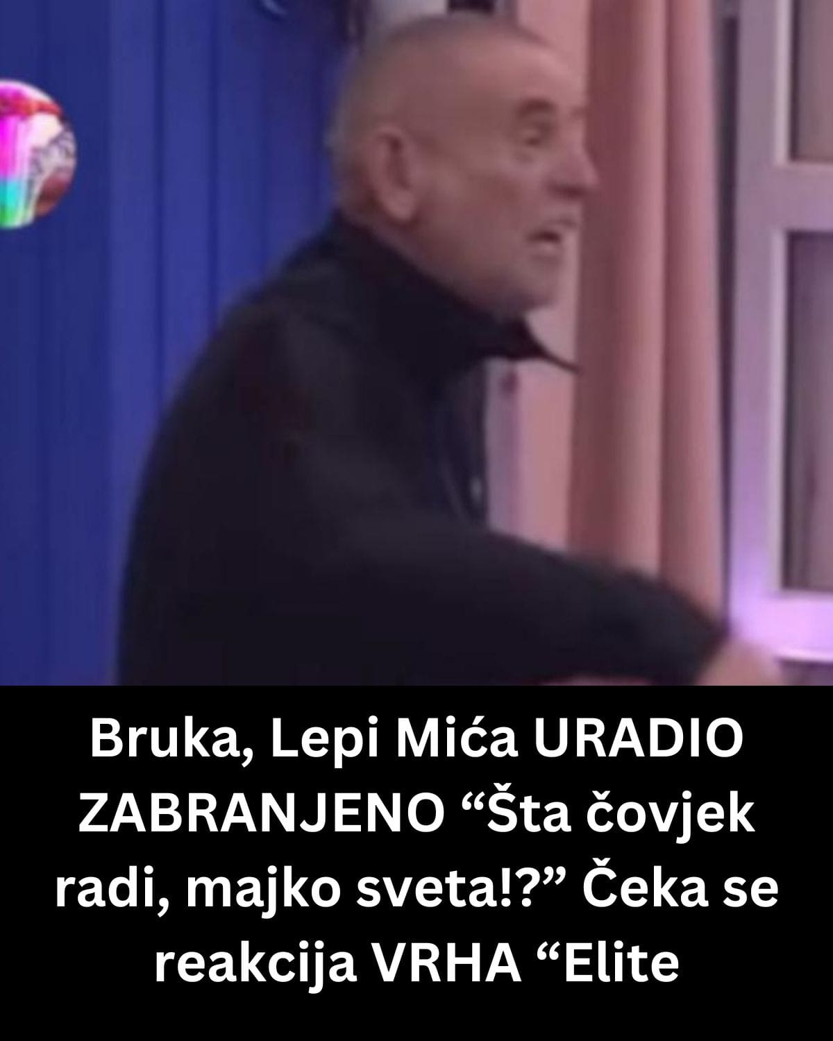 Bruka, Lepi Mića URADIO ZABRANJENO “Šta čovjek radi, majko sveta!?” Čeka se reakcija VRHA “Elite