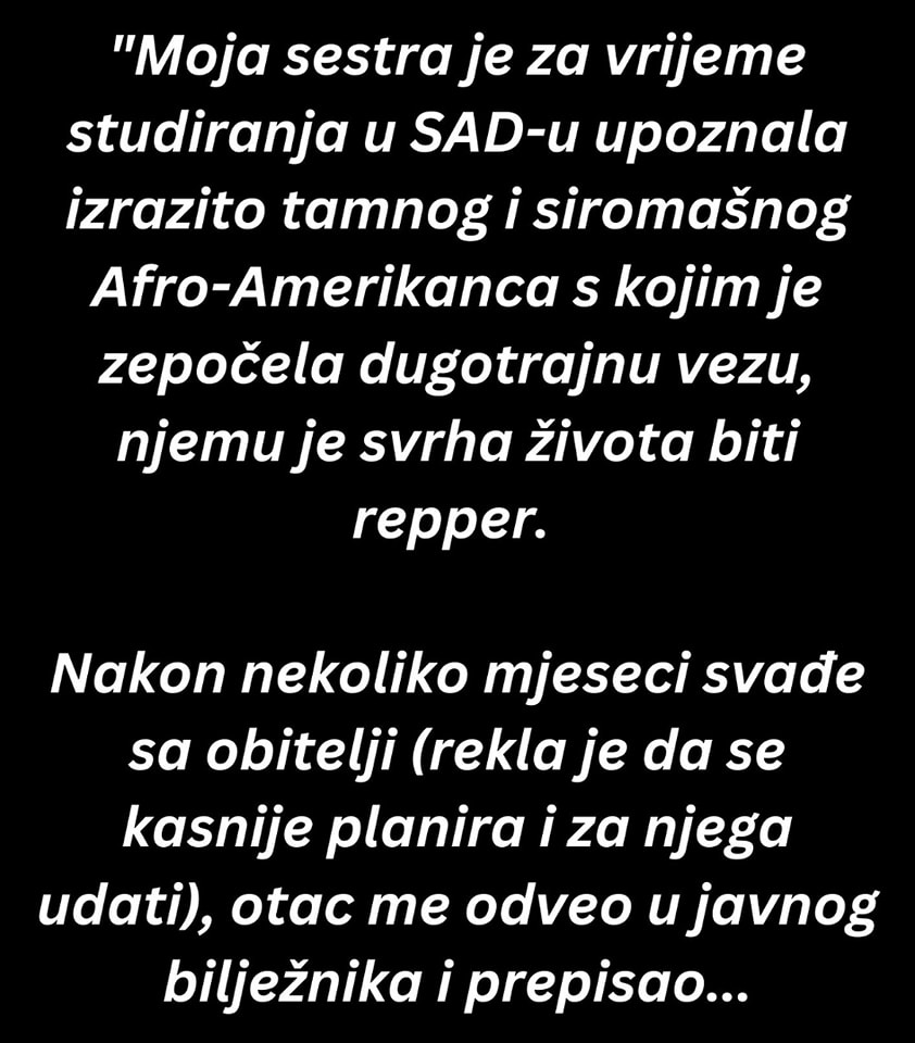 “Moja sestra je za vrijeme studiranja u SAD-u upoznala izrazito tamnog i siromašnog Afro-Amerikanca…”