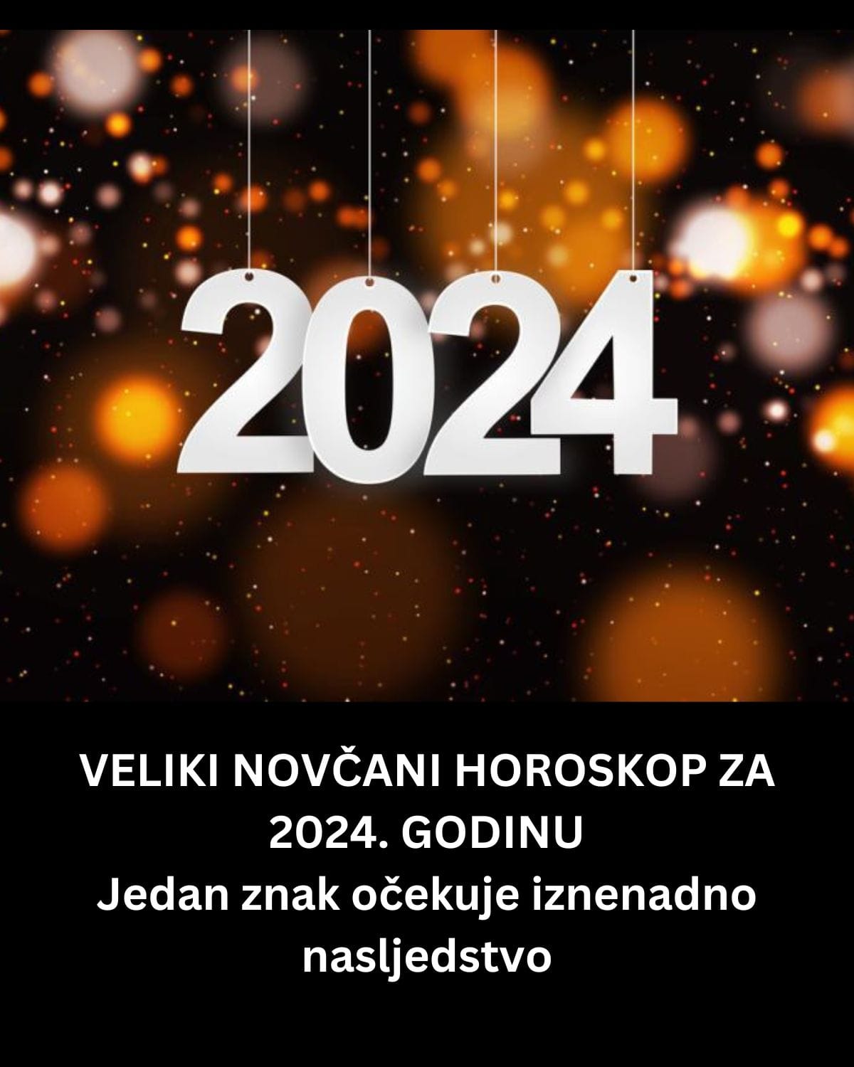 VELIKI NOVČANI HOROSKOP ZA 2024. GODINU Jedan znak očekuje iznenadno