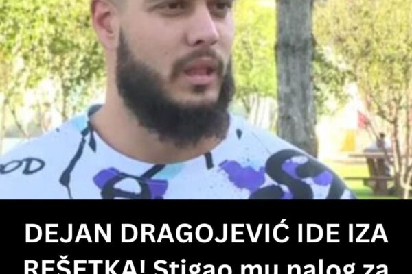 DEJAN DRAGOJEVIĆ IDE IZA REŠETKA! Stigao mu nalog za izvršenje ZATVORSKE KAZNE, hitno se oglasio