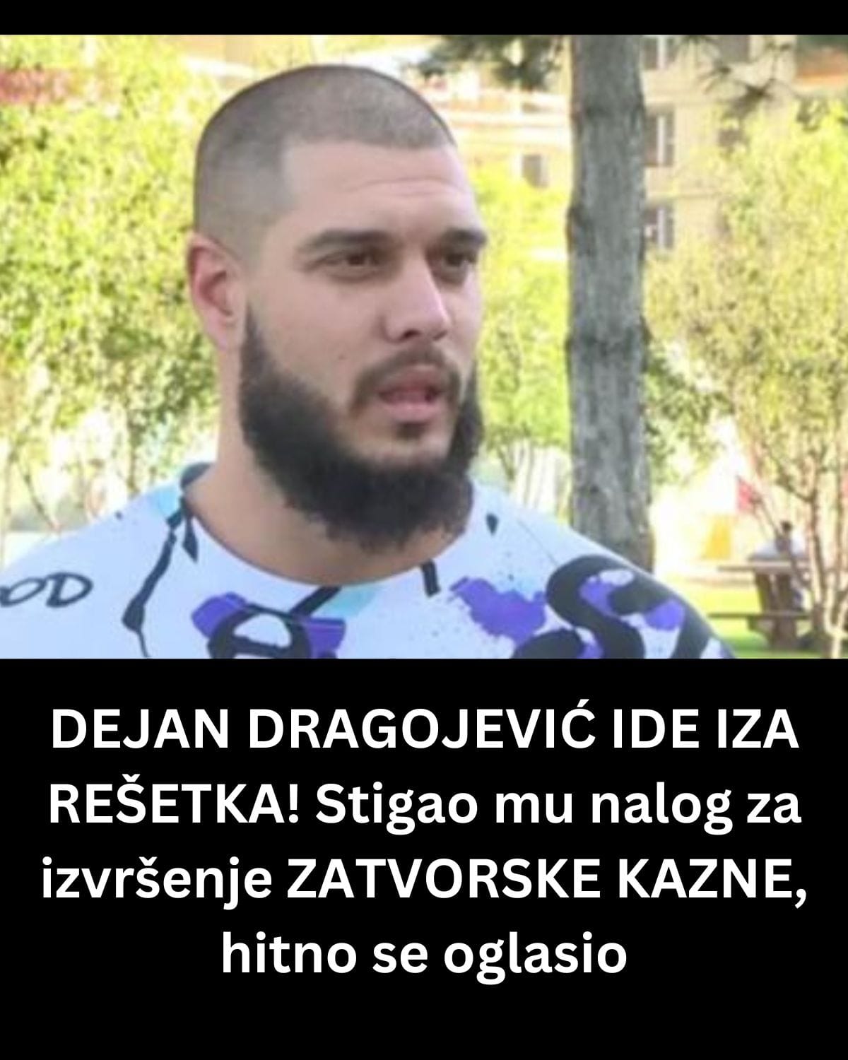 DEJAN DRAGOJEVIĆ IDE IZA REŠETKA! Stigao mu nalog za izvršenje ZATVORSKE KAZNE, hitno se oglasio