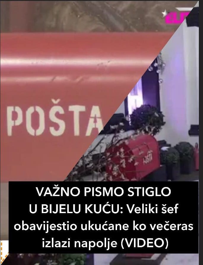 VAŽNO PISMO STIGLO U BIJELU KUĆU:Veliki šef obavijestio ukućane ko večeras izlazi napolje (VIDEO)LINK U KOMENTARU 