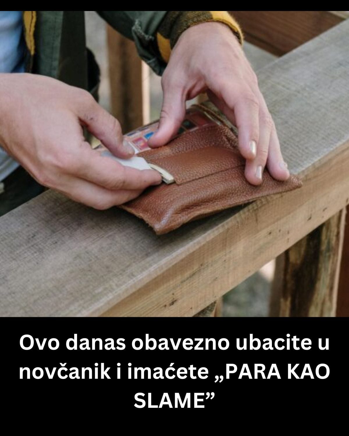 Ovo danas obavezno ubacite u novčanik i imaćete „PARA KAO SLAME”