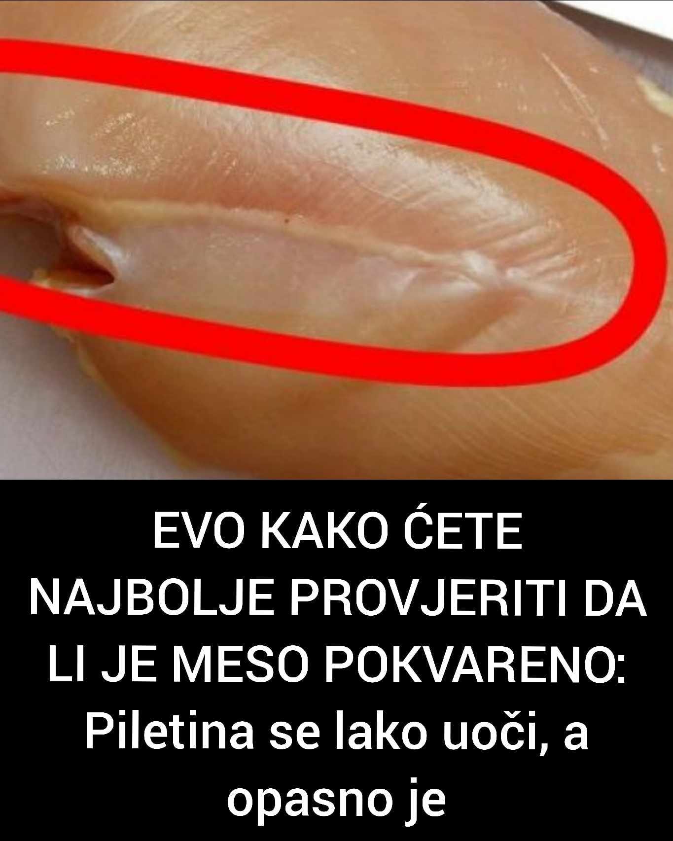 EVO KAKO ĆETE NAJBOLJE PROVJERITI DA LI JE MESO POKVARENO: Piletina se lako uoči, a opasno je