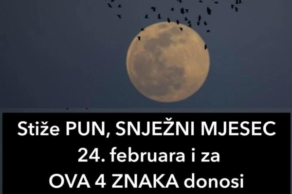 Stiže PUN, SNJEŽNI MJESEC 24. februara i za OVA 4 ZNAKA donosi POTPUNI HAOS: 1 ZNAK čeka more para