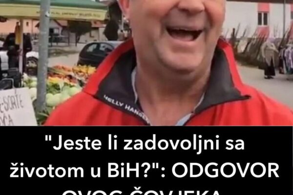 “Jeste li zadovoljni sa životom u BiH?”: ODGOVOR OVOG ČOVJEKA POSTAO HIT NA INTERNETU