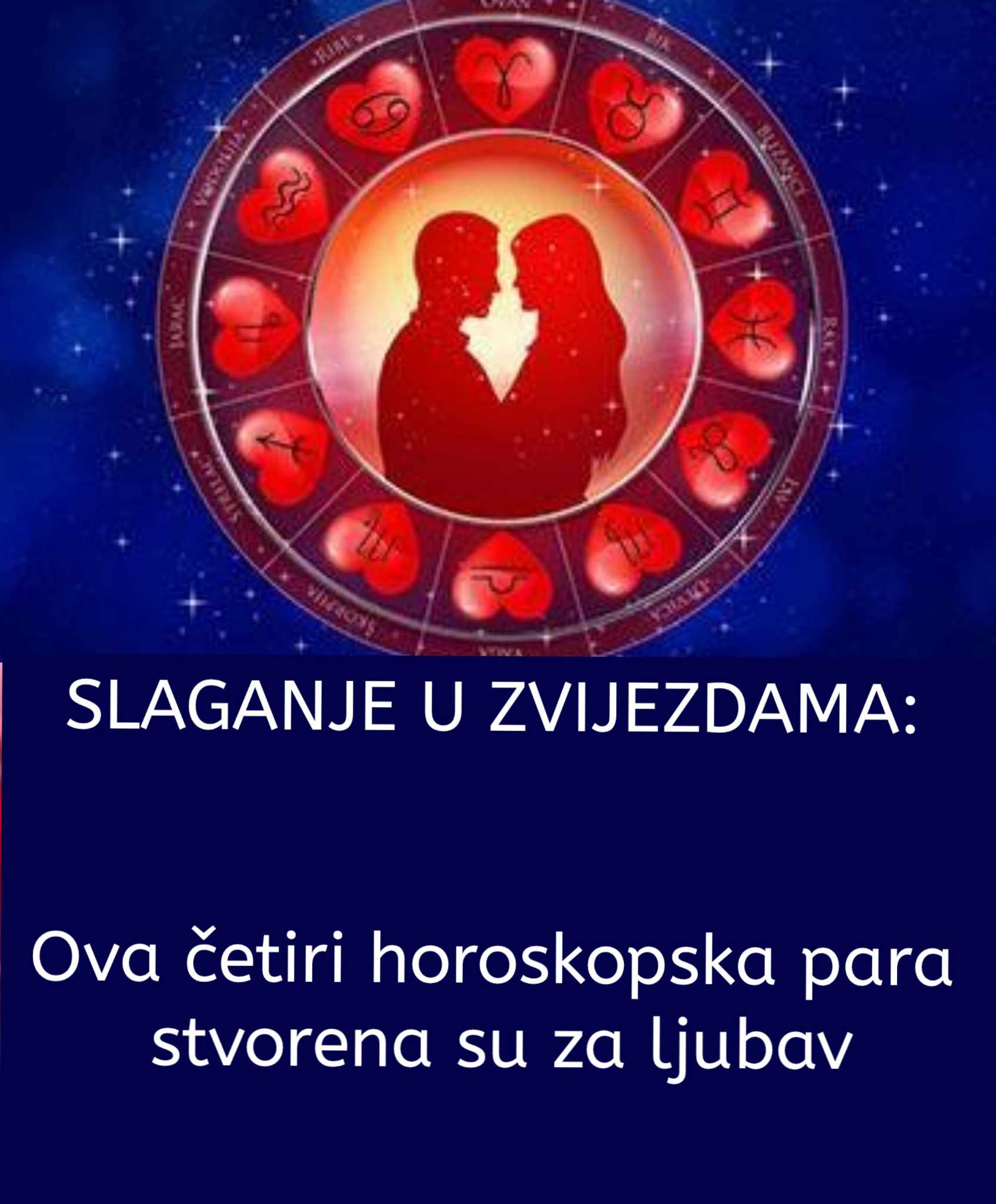 SLAGANJE U ZVIJEZDAMA: Ova četiri horoskopska para stvorena su za ljubav