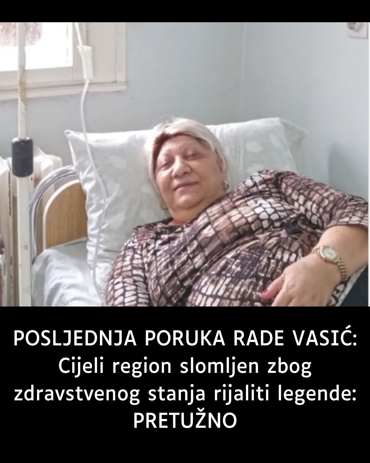 POSLJEDNJA PORUKA RADE VASIĆ: Cijeli region slomljen zbog zdravstvenog stanja rijaliti legende: PRETUŽNO