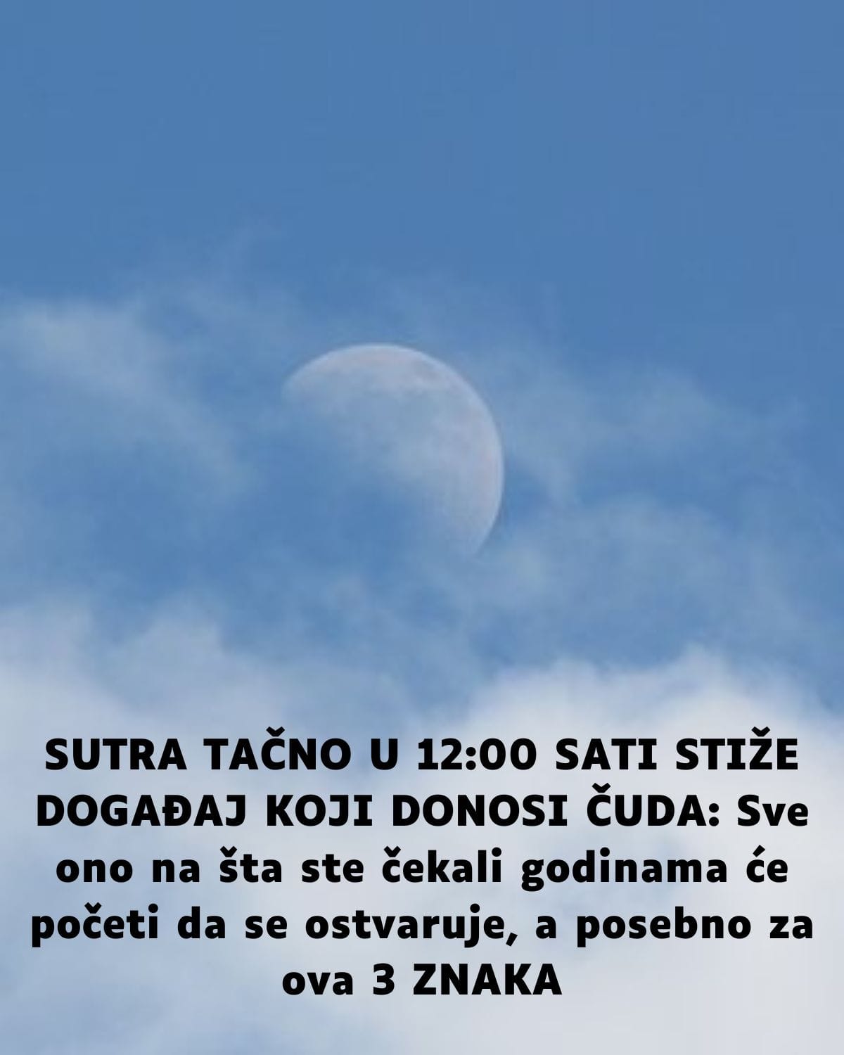 SUTRA TAČNO U 12:00 SATI STIŽE NEVJEROVATAN DOGAĐAJ: Sve na šta ste čekali će početi da se ostvaruje