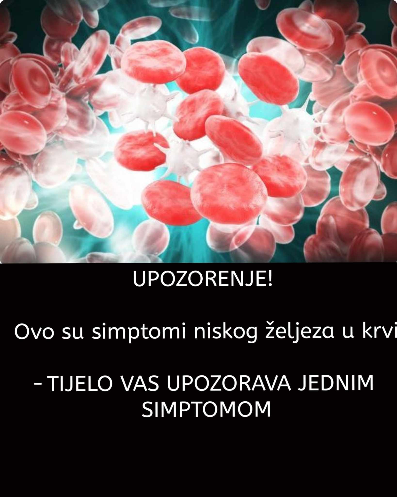 UPOZORENJE! Ovo su simptomi niskog željeza u krvi- TIJELO VAS UPOZORAVA JEDNIM SIMPTOMOM