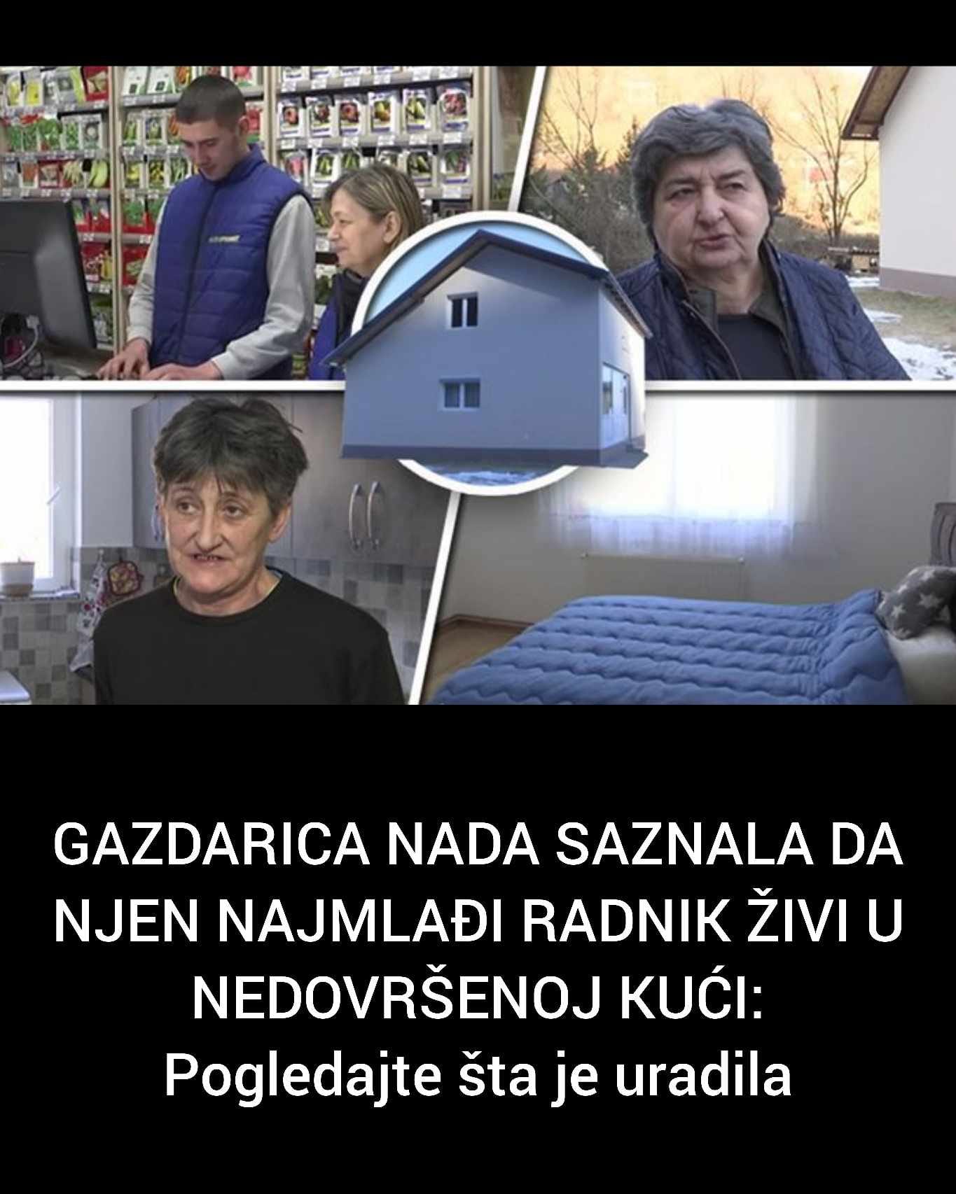 GAZDARICA NADA SAZNALA DA NJEN NAJMLAĐI RADNIK ŽIVI U NEDOVRŠENOJ KUĆI: Pogledajte šta je uradila