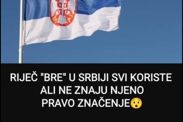 RIJEČ “BRE” U SRBIJI SVI KORISTE ALI NE ZNAJU NJENO PRAVO ZNAČENJE: Evo Šta Zapravo Znači, SIGURNO NISTE ZNALI