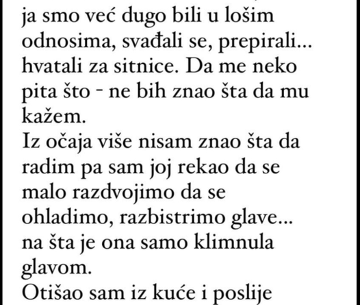 “Bez obzira sto se volimo, žena i ja smo već dugo bili u lošim odnosima…”